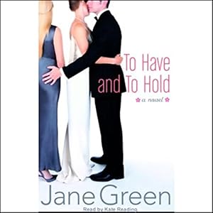 To Have and To Hold: A Novel by Jane Green