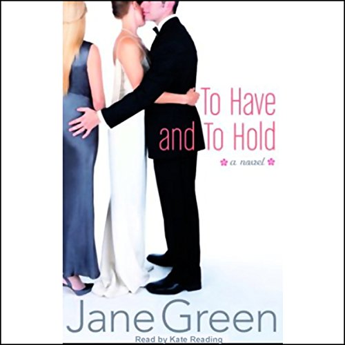 To Have and To Hold: A Novel by Jane Green