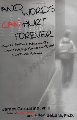 And Words Can Hurt Forever: How to Protect Adolescents from Bullying, Harassment, and Emotional Violence