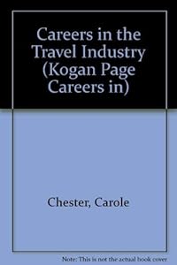 Careers in the Travel Industry (Kogan Page Careers in)