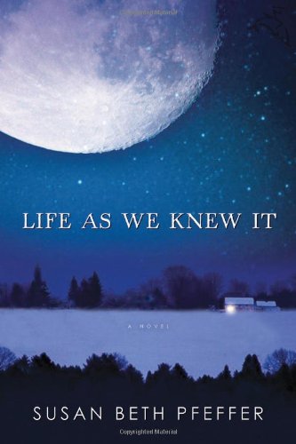 Life As We Knew It: Life As We Knew It Series, Book 1 by Susan Beth Pfeffer