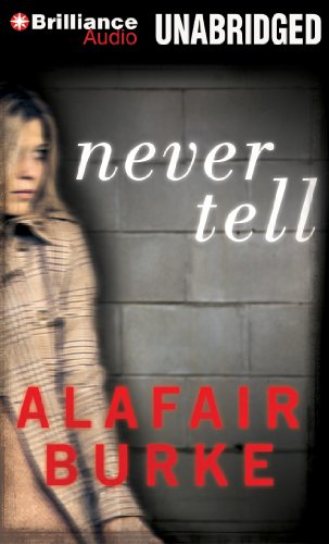 Never Tell: A Novel of Suspense by Alafair Burke