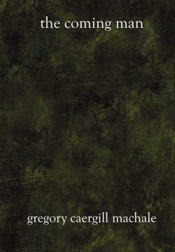 The Coming Man by Gregory Caergill MacHale