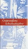 Ostpreußens Schicksalsjahre 1944-1948 - Ruth Kibelka