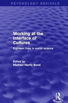 Working at the Interface of Cultures: Eighteen Lives in Social Science (Psychology Revivals)