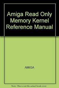 Amiga ROM Kernel Reference Manual: Includes and Autodocs (Amiga Technical Reference Series) by Inc Commodore-Amiga