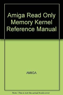 Amiga ROM Kernel Reference Manual: Includes and Autodocs (Amiga Technical Reference Series)