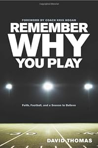 Remember Why You Play: Faith, Football, and a Season to Believe