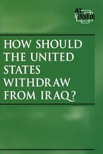 At Issue Series -How Should the United States Withdraw from Iraq? (paperback edition) (At Issue Series) by Neal J. Pozner