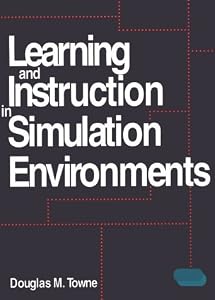 Learning and Instruction in Simulation Environments by Douglas M. Towne