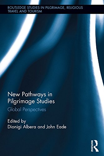 New Pathways in Pilgrimage Studies: Global Perspectives (Routledge Studies in Pilgrimage, Religious Travel and Tourism) by Dionigi Albera