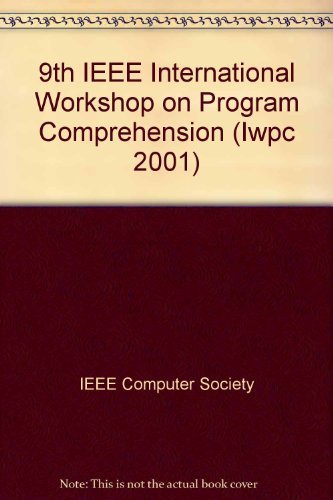 9th International Workshop on Program Comprehension (Iwpc 2001): Workshop Held May 12 -13, 2001 in Toronto, Canada by and IEEE and PR&&&& IEEE Computer Society