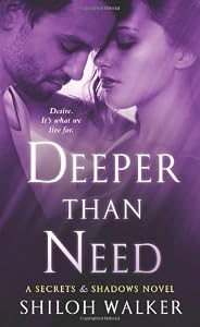 Deeper Than Need: A Secrets &amp; Shadows Novel by Shiloh Walker