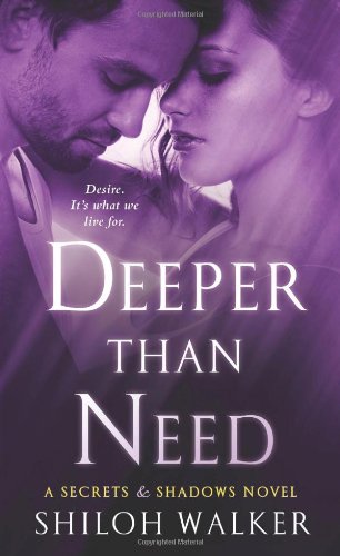 Deeper Than Need: A Secrets &amp; Shadows Novel by Shiloh Walker