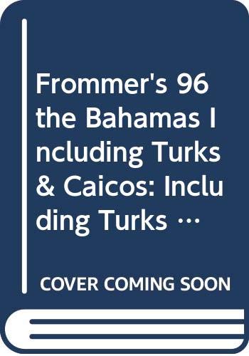 Frommer's 96 the Bahamas Including Turks & Caicos: Including Turks and Caicos (Frommer's Complete Travel Guides) by George McDonald