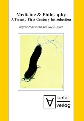 Medicine and Philosophy: A Twenty-first Century Introduction