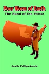 Poor Worm of Earth: The Hand of the Potter by Amelia Phillips Aremia