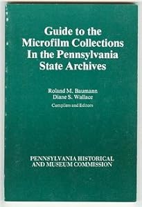 Guide to the Microfilm Collections in the Pennsylvania State Archives