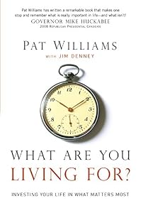 What Are You Living For?: Investing Your Life in What Matters Most