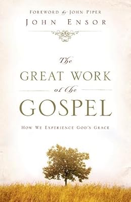 The Great Work of the Gospel: How We Experience God's Grace