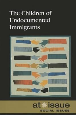 The Children of Undocumented Immigrants