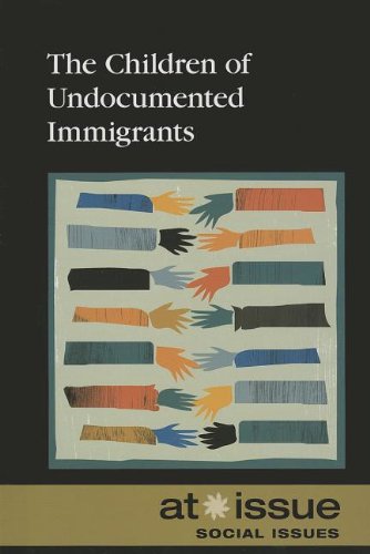 The Children of Undocumented Immigrants by Greenhaven Press Editor  (Editor)