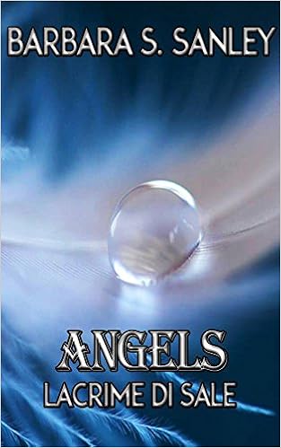Barbara S. Sanley - Angels. Lacrime di sale (2016)