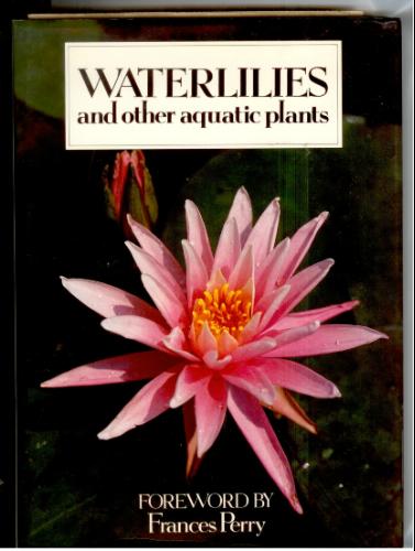 Waterlilies and Other Aquatic Plants by Frances Perry
