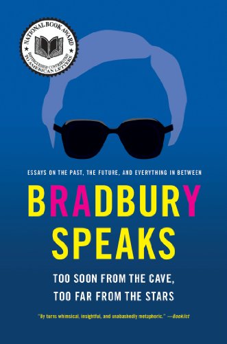Bradbury Speaks: Too Soon from the Cave, Too Far from the Stars by Ray Bradbury