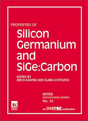 Properties of Silicon Germanium and SiGe: Carbon (Emis Datareviews, 24)