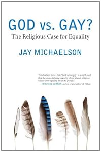 God vs. Gay?: The Religious Case for Equality by Jay Michaelson