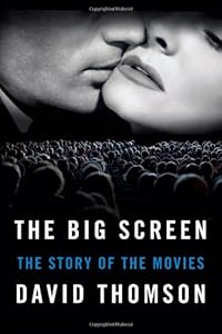 The Big Screen: The Story of the Movies by David Thomson