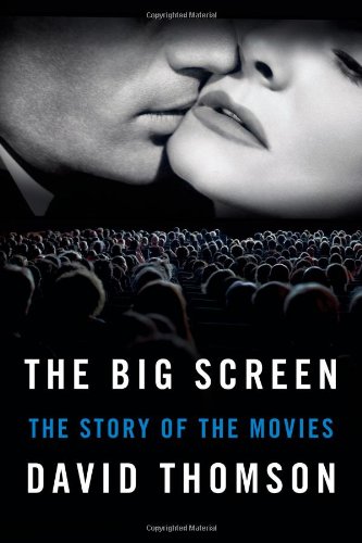 The Big Screen: The Story of the Movies by David Thomson