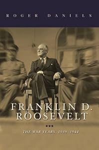 Franklin D. Roosevelt: The War Years, 1939-1945