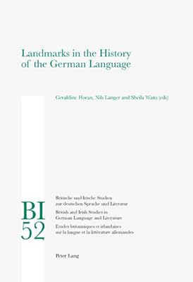 Landmarks in the History of the German Language (Britische und Irische Studien zur deutschen Sprache und Literatur / British and Irish Studies in German Language and Literature)