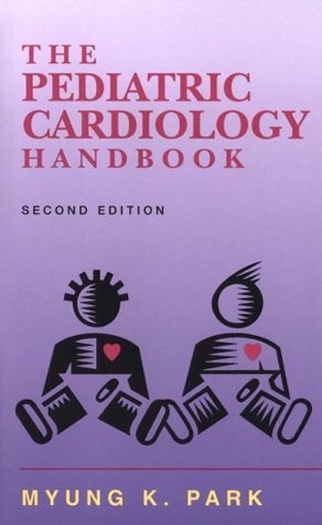 The Pediatric Cardiology Handbook by Myung K. Park MD FAAP FACC