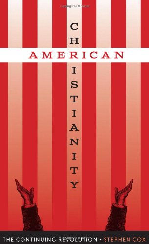 American Christianity: The Continuing Revolution by Stephen Cox