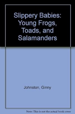 Slippery Babies: Young Frogs, Toads, and Salamanders