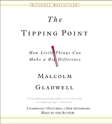 The Tipping Point: How Little Things Can Make a Big Difference by Malcolm Gladwell