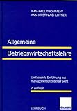 Allgemeine Betriebswirtschaftslehre. Umfassende Einführung aus managementorientierter Sicht