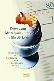 Reise zum Mittelpunkt des Frühstückseis: Streifzüge durch die Physik der alltäglichen Dinge - Len Fisher