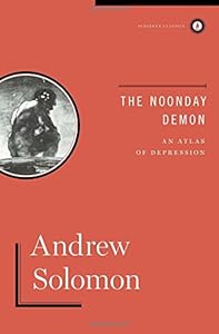 The Noonday Demon: An Atlas Of Depression