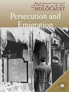 Persecution And Emigration (World Almanac Library of the Holocaust) by David Downing