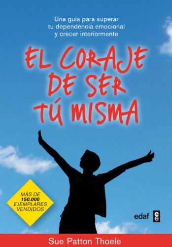 El coraje de ser tu misma by Sue Patton Thoele