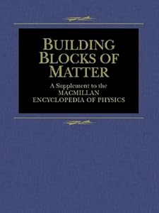 Building Blocks of Matter: A Supplement To The Macmillan Encyclopedia Of Physics