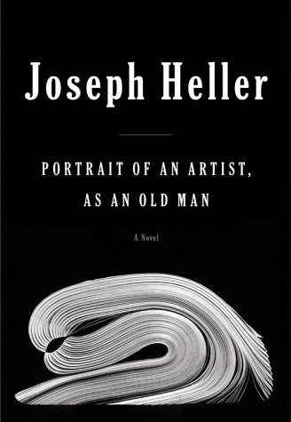 Portrait of an Artist, As an Old Man by Joseph Heller
