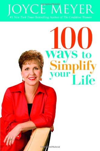 100 Ways to Simplify Your Life by Joyce Meyer