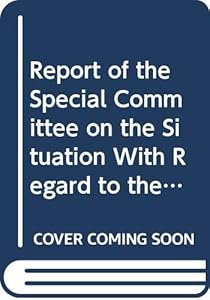 Report Of The Special Committee On The Situation With Regard To The Implementation Of The Declaration On The Granting Of Independence To Colonial Countries & Peoples: 69th Session Supp No.23