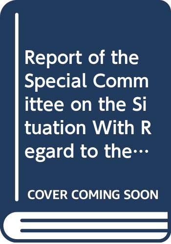 Report Of The Special Committee On The Situation With Regard To The Implementation Of The Declaration On The Granting Of Independence To Colonial Countries & Peoples: 69th Session Supp No.23 by United Nations Publications