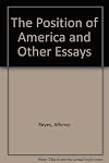 The Position of America and other Essays. [Subtitle]: Foreword by Federicode Onis